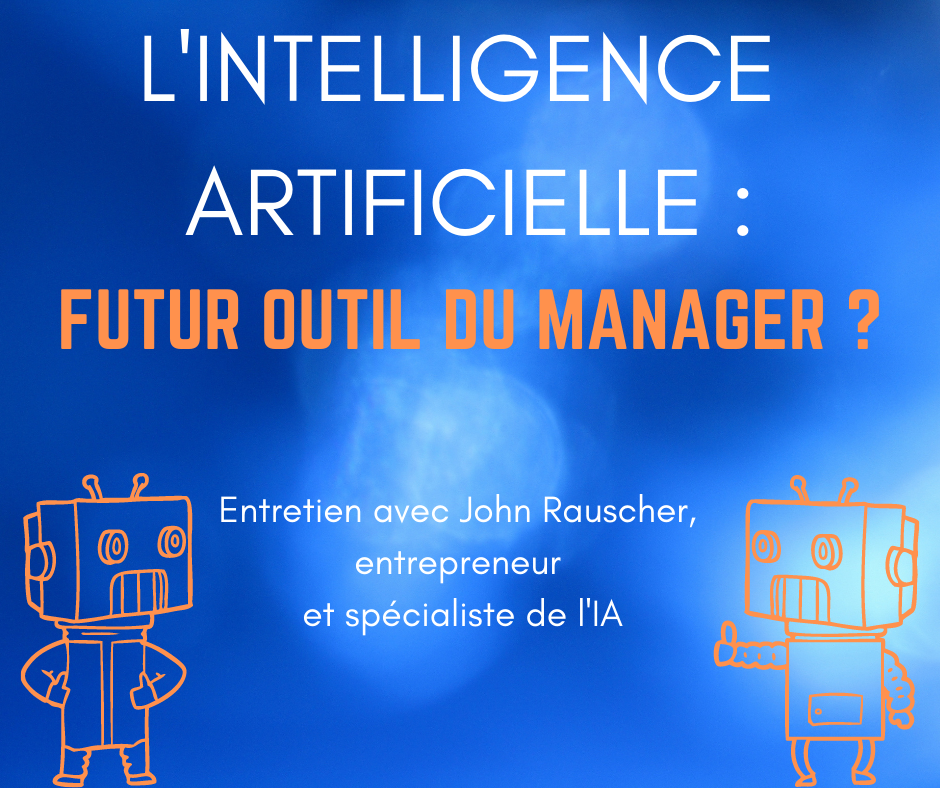 L'intelligence artificiel est-elle un futur outil du manager ? Entretien avec John Rauscher