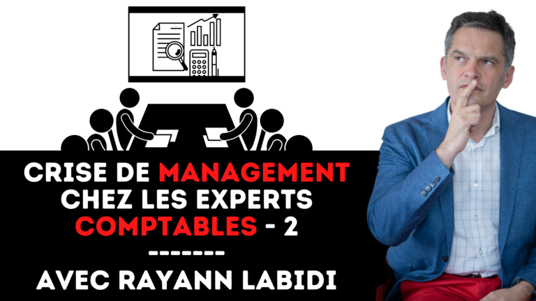335 – Crise du management chez les experts comptable – Rayann Labidi (épisode 2)